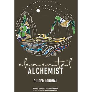 Williams, Nyasha Elemental Alchemist Guided Journal Williams, Nyasha Elemental Alchemist Guided Journal