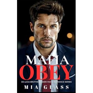 Glass, Mia Mafia OBEY (Français): Une dark romance mafieuse (De Luca Brothers Dark Mafia Romance (Français)) Glass, Mia Mafia OBEY (Français): Une dark romance mafieuse (De Luca Brothers Dark Mafia Romance (Français))