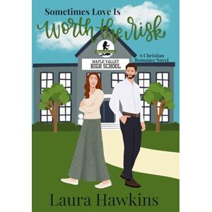 Hawkins, Laura Sometimes Love Is Worth the Risk: A Christian Romance Novel: 1 Hawkins, Laura Sometimes Love Is Worth the Risk: A Christian Romance Novel: 1
