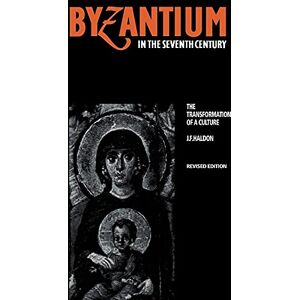 Haldon, J. F. Byzantium in the Seventh Century: The Transformation of a Culture Haldon, J. F. Byzantium in the Seventh Century: The Transformation of a Culture
