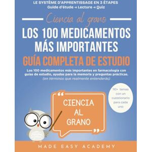 Academy, Made Easy Ciencia al grano: Los 100 medicamentos más importantes Guía Completa de Estudio: Los 100 medicamentos más importantes en farmacología con guías de ... ayudas para la memoria y preguntas prácticas. Academy, Made Easy Ciencia al grano: Los 100 medicamentos más importantes Guía Completa de Estudio: Los 100 medicamentos más importantes en farmacología con guías de ... ayudas para la memoria y preguntas prácticas.
