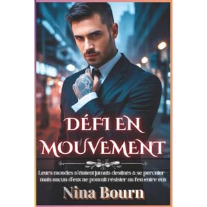 Bourn, Nina Défi en mouvement: Une romance mafieuse MM sombre, un amour interdit et le prix de l'ennemi Bourn, Nina Défi en mouvement: Une romance mafieuse MM sombre, un amour interdit et le prix de l'ennemi