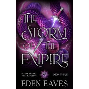Eaves, Eden The Storm Of The Empire: A Dragon Shifter Romantasy (Flyers Of The First Kingdom) Eaves, Eden The Storm Of The Empire: A Dragon Shifter Romantasy (Flyers Of The First Kingdom)