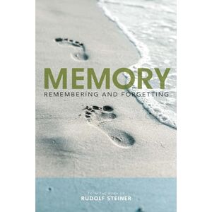 Steiner, Rudolf Memory: Remembering and Forgetting Steiner, Rudolf Memory: Remembering and Forgetting