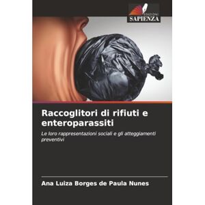 Borges de Paula Nunes, Ana Luiza Raccoglitori di rifiuti e enteroparassiti: Le loro rappresentazioni sociali e gli atteggiamenti preventivi Borges de Paula Nunes, Ana Luiza Raccoglitori di rifiuti e enteroparassiti: Le loro rappresentazioni sociali e gli atteggiamenti preventivi