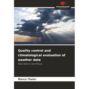 Thaler, Marco Quality control and climatological evaluation of weather data: Recorded on Lake Piburg Thaler, Marco Quality control and climatological evaluation of weather data: Recorded on Lake Piburg
