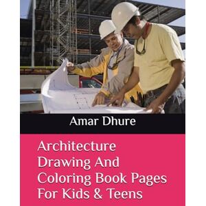 Dhure, Mr Amar Architecture Drawing And Coloring Book Pages For Kids & Teens Dhure, Mr Amar Architecture Drawing And Coloring Book Pages For Kids & Teens