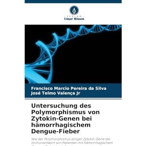 Silva Untersuchung des Polymorphismus von Zytokin-Genen bei hämorrhagischem Dengue-Fieber: Wie der Polymorphismus einiger Zytokin-Gene die Immunantwort von ... mit hämorrhagischem Dengue-Fieber beeinflusst Silva Untersuchung des Polymorphismus von Zytokin-Genen bei hämorrhagischem Dengue-Fieber: Wie der Polymorphismus einiger Zytokin-Gene die Immunantwort von ... mit hämorrhagischem Dengue-Fieber beeinflusst