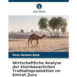 Baba, Musa Dantani Wirtschaftliche Analyse der kleinbäuerlichen Truthahnproduktion im Emirat Zuru Baba, Musa Dantani Wirtschaftliche Analyse der kleinbäuerlichen Truthahnproduktion im Emirat Zuru