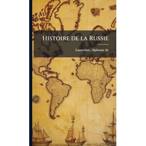 Lamartine, Alphonse De Histoire de la Russie Lamartine, Alphonse De Histoire de la Russie
