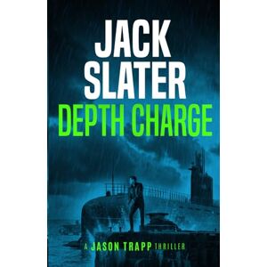 Slater, Jack Depth Charge (Jason Trapp Thrillers) Slater, Jack Depth Charge (Jason Trapp Thrillers)