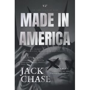 Chase, Jack Made in America: or The Tragedy of Billy Castle and Unexpected Absolution of Dean Willis Chase, Jack Made in America: or The Tragedy of Billy Castle and Unexpected Absolution of Dean Willis