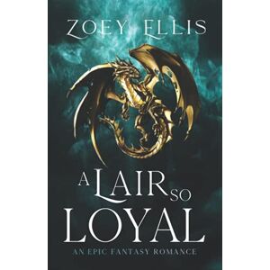 Ellis, Zoey A Lair So Loyal: 2 (The Last Dragorai) Ellis, Zoey A Lair So Loyal: 2 (The Last Dragorai)
