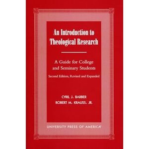 Barber, Cyril J. An Introduction To Theological Research: A Guide for College and Seminary Students Barber, Cyril J. An Introduction To Theological Research: A Guide for College and Seminary Students