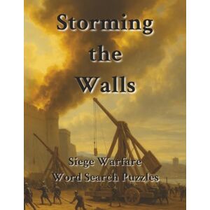 Pirie, Patrick Storming the Walls: Siege Warfare Word Search Puzzles Pirie, Patrick Storming the Walls: Siege Warfare Word Search Puzzles