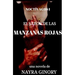 Ginory, Nayra El sabor de las manzanas rojas: Noctívagos I Ginory, Nayra El sabor de las manzanas rojas: Noctívagos I