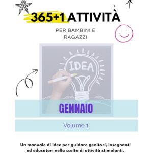 Grisoni, Sara 365+1 ATTIVITÀ PER BAMBINI E RAGAZZI: Un manuale di idee per guidare genitori, insegnanti ed educatori nella scelta di attività stimolanti. Grisoni, Sara 365+1 ATTIVITÀ PER BAMBINI E RAGAZZI: Un manuale di idee per guidare genitori, insegnanti ed educatori nella scelta di attività stimolanti.