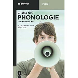 Hall, T. Alan Phonologie: Eine Einführung (de Gruyter Studium) Hall, T. Alan Phonologie: Eine Einführung (de Gruyter Studium)