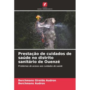 Audron, Berchmans Giraldo Prestação de cuidados de saúde no distrito sanitário de Ouenzé: Problemas de acesso aos cuidados de saúde Audron, Berchmans Giraldo Prestação de cuidados de saúde no distrito sanitário de Ouenzé: Problemas de acesso aos cuidados de saúde
