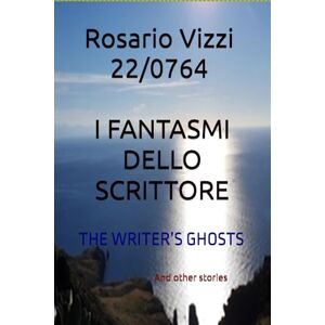 Vizzi 220764, Rosario I FANTASMI DELLO SCRITTORE: THE WRITER’S GHOSTS (Signori e signore Buongiorno!) Vizzi 220764, Rosario I FANTASMI DELLO SCRITTORE: THE WRITER’S GHOSTS (Signori e signore Buongiorno!)