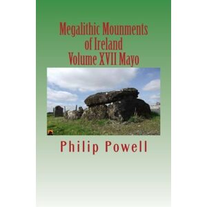 Powell, Mr Philip I Megalithic Mounments of Ireland: County Guide Series-Mayo: Volume 17 Powell, Mr Philip I Megalithic Mounments of Ireland: County Guide Series-Mayo: Volume 17