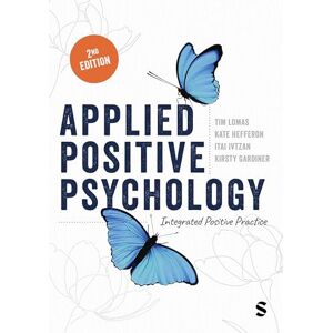 Lomas, Tim Applied Positive Psychology: Integrated Positive Practice Lomas, Tim Applied Positive Psychology: Integrated Positive Practice