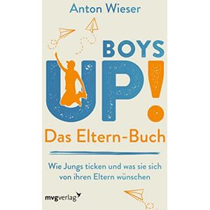 Wieser, Anton Boys Up! Das Eltern-Buch: Wie Jungs ticken und was sie sich von ihren Eltern wünschen: Wie Jungs ticken und was sie sich von ihren Eltern wünschen. ... durch die Pubertät begleiten möchten Wieser, Anton Boys Up! Das Eltern-Buch: Wie Jungs ticken und was sie sich von ihren Eltern wünschen: Wie Jungs ticken und was sie sich von ihren Eltern wünschen. ... durch die Pubertät begleiten möchten