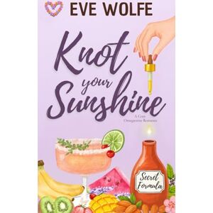 Wolfe, Eve Knot Your Sunshine: A Cozy Omegaverse Romance (Snugverse Romcom) Wolfe, Eve Knot Your Sunshine: A Cozy Omegaverse Romance (Snugverse Romcom)