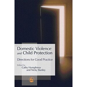 Domestic Violence and Child Protection: Directions for Good Practice Domestic Violence and Child Protection: Directions for Good Practice