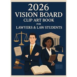 Creations, Vision Spark 2026 Vision Board Clip Art Book for Lawyers/Law Students: Visualise Your Legal Aspirations with Clarity, Confidence & Purpose with Inspiring Clip Art Elements. Creations, Vision Spark 2026 Vision Board Clip Art Book for Lawyers/Law Students: Visualise Your Legal Aspirations with Clarity, Confidence & Purpose with Inspiring Clip Art Elements.