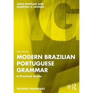 Whitlam, John Modern Brazilian Portuguese Grammar: A Practical Guide (Modern Grammars) Whitlam, John Modern Brazilian Portuguese Grammar: A Practical Guide (Modern Grammars)