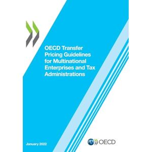 Organisation for Economic Co-operation and Development OECD Transfer Pricing Guidelines for Multinational Enterprises and Tax Administrations 2022 Organisation for Economic Co-operation and Development OECD Transfer Pricing Guidelines for Multinational Enterprises and Tax Administrations 2022