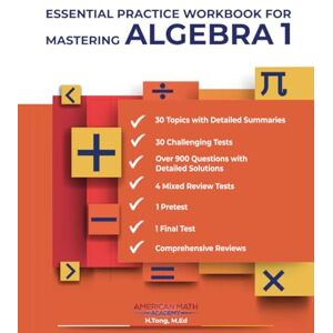 Academy, American Math ESSENTIAL PRACTICE WORKBOOK FOR MASTERING ALGEBRA 1 Academy, American Math ESSENTIAL PRACTICE WORKBOOK FOR MASTERING ALGEBRA 1