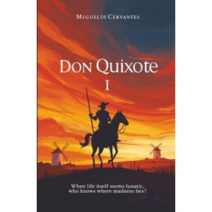 Cervantes, Miguel de Don Quixote, Vol. I, Complete:illustrated Cervantes, Miguel de Don Quixote, Vol. I, Complete:illustrated