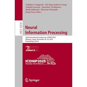 Neural Information Processing: 32nd International Conference, ICONIP 2025, Okinawa, Japan, November 20–24, 2025, Proceedings, Part II (Lecture Notes in Computer Science, 16310) Neural Information Processing: 32nd International Conference, ICONIP 2025, Okinawa, Japan, November 20–24, 2025, Proceedings, Part II (Lecture Notes in Computer Science, 16310)