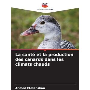 Ahmed La santé et la production des canards dans les climats chauds Ahmed La santé et la production des canards dans les climats chauds