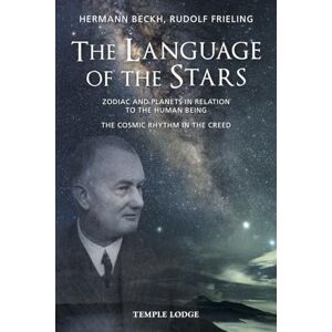 Beckh, Hermann The Language Of The Stars: Zodiac And Planets In Relation To The Human Being The Cosmic Rhythm in the Creed Beckh, Hermann The Language Of The Stars: Zodiac And Planets In Relation To The Human Being The Cosmic Rhythm in the Creed
