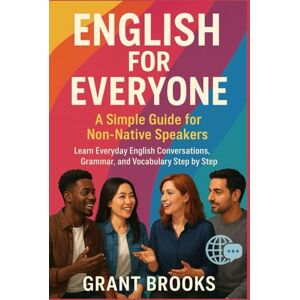 Brooks, Grant English for Everyone: Learn everyday English conversations, grammar, and vocabulary step by step Brooks, Grant English for Everyone: Learn everyday English conversations, grammar, and vocabulary step by step