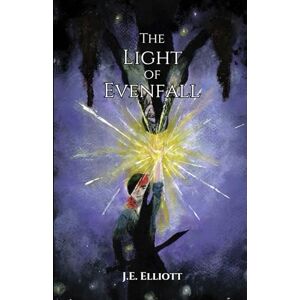 Elliott, J.E. The Light of Evenfall (The Divine Shadows Saga) Elliott, J.E. The Light of Evenfall (The Divine Shadows Saga)