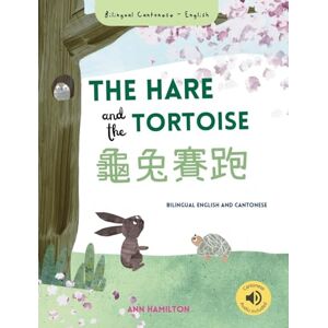 Hamilton, Ann The Hare and the Tortoise 龜兔賽跑: (Bilingual Cantonese with Jyutping and English Traditional Chinese Version) Hamilton, Ann The Hare and the Tortoise 龜兔賽跑: (Bilingual Cantonese with Jyutping and English Traditional Chinese Version)