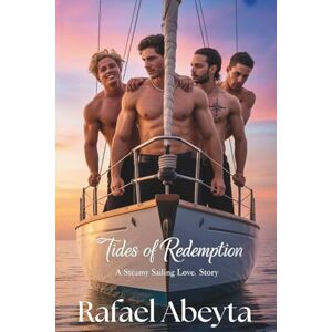 Abeyta, Rafael Tides of Redemption: A Steamy Sailing Love Story Abeyta, Rafael Tides of Redemption: A Steamy Sailing Love Story
