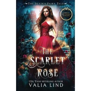 Lind, Valia The Scarlet Rose: A Beauty and the Beast Retelling (The Skazka Fairy Tales) Lind, Valia The Scarlet Rose: A Beauty and the Beast Retelling (The Skazka Fairy Tales)