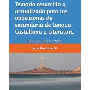 Hernández Gil, Javier Temario resumido y actualizado para las oposiciones de secundaria de Lengua Castellana y Literatura: Tomo VI. Edición 2025 (Temario Oposiciones Secundaria Lengua Castellana y Literatura) Hernández Gil, Javier Temario resumido y actualizado para las oposiciones de secundaria de Lengua Castellana y Literatura: Tomo VI. Edición 2025 (Temario Oposiciones Secundaria Lengua Castellana y Literatura)