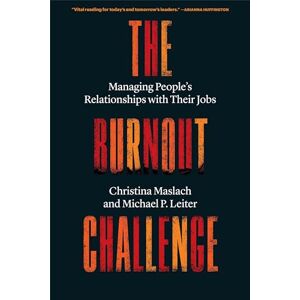 Maslach, Christina The Burnout Challenge: Managing People’s Relationships with Their Jobs Maslach, Christina The Burnout Challenge: Managing People’s Relationships with Their Jobs