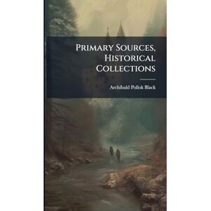 Black, Archibald Pollok Primary Sources, Historical Collections Black, Archibald Pollok Primary Sources, Historical Collections