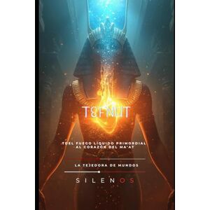 (SILENOS), La Tejedora de Mundos TEFNUT: La Diosa de la Humedad, el Exilio y el Retorno de la Fertilidad (EGIPTO) (SILENOS), La Tejedora de Mundos TEFNUT: La Diosa de la Humedad, el Exilio y el Retorno de la Fertilidad (EGIPTO)