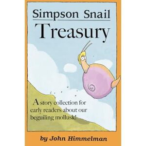 Himmelman, John Simpson Snail Treasury: A story collection for early readers about our beguiling mollusk! Himmelman, John Simpson Snail Treasury: A story collection for early readers about our beguiling mollusk!
