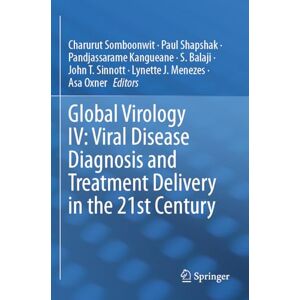 Global Virology IV: Viral Disease Diagnosis and Treatment Delivery in the 21st Century Global Virology IV: Viral Disease Diagnosis and Treatment Delivery in the 21st Century