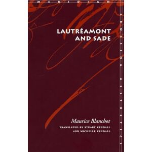 Blanchot, Maurice Lautréamont and Sade (Meridian: Crossing Aesthetics) Blanchot, Maurice Lautréamont and Sade (Meridian: Crossing Aesthetics)