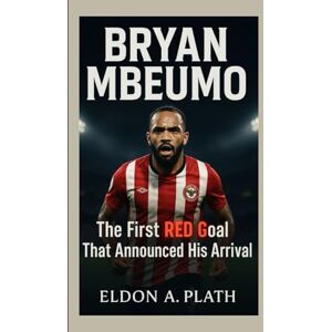 A. Plath, Eldon BRYAN MBEUMO: The First Red Goal That Announced His Arrival A. Plath, Eldon BRYAN MBEUMO: The First Red Goal That Announced His Arrival